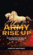 Army Rise Up di Judith Gaffney edito da WestBow Press