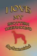 I Love My Scottish Deerhound - Dog Owner Notebook: Doggy Style Designed Pages for Dog Owner to Note Training Log and Dai di Crazy Dog Lover edito da LIGHTNING SOURCE INC