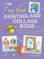 My First Painting and Collage Book di Clare Youngs edito da Ryland, Peters & Small Ltd