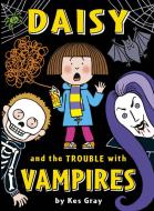 Daisy and the Trouble with Vampires di Kes Gray edito da Random House Children's Publishers UK