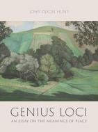 Genius Loci: An Essay on the Meanings of Place di John Dixon edito da REAKTION BOOKS