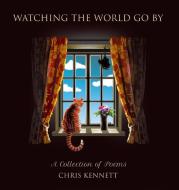 Watching The World Go By di Chris Kennett edito da New Generation Publishing