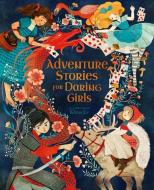Adventure Stories for Daring Girls di Samantha Newman edito da ARCTURUS PUB