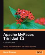 Apache Myfaces Trinidad 1.2 di David Thomas edito da Packt Publishing