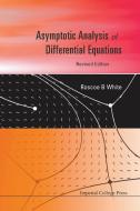 ASYMPTOTIC ANALYSIS OF DIFFERENTIAL EQUATIONS (REVISED EDITION) di Roscoe B White edito da IMPERIAL COLLEGE PRESS