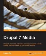 Drupal 7 Media di Liran Tal edito da Packt Publishing