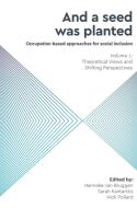 And a Seed was Planted ...' Occupation based approaches for social inclusion di HANNEKE VAN BRUGGEN edito da Whiting & Birch Ltd