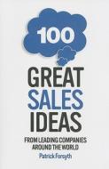 100 Great Sales Ideas di Patrick Forsyth, Jeremy Kourdi edito da Cyan Books