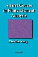 A First Course in Finite Element Analysis di Xin-She Yang edito da LUNIVER PR