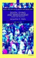 Death, Dying And Bereavement di Jacqueline H. Watts edito da Dunedin Academic Press