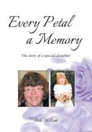 Every Petal a Memory di Beth McRobb edito da Book Printing UK