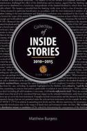 Collection of Inside Stories 2010 - 2015 di Matthew Burgess edito da D & M Fancy Pastry