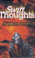 Swift Thoughts di George Zebrowski edito da Golden Gryphon Press