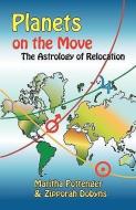 Planets on the Move: The Astrology of Relocation di Maritha Pottenger, Zipporah Dobyns edito da STARCRAFTS PUB