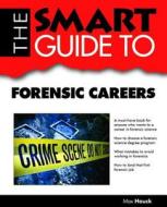 Smart Guide to Forensic Careers di Max Houck edito da Smart Guide Publications Inc.