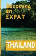 Becoming an Expat Thailand: Your Guide to Moving Abroad di Laura Gibbs edito da Enete Enterprises