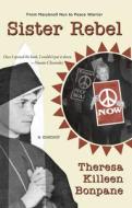 Sister Rebel di Theresa Bonpane edito da Red Hen Press