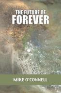 The Future of Forever di Michael O'Connell edito da Vilnius Press