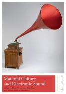 Material Culture and Electronic Sound edito da SMITHSONIAN INST SCHOLARLY PR