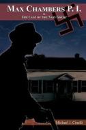 Max Chambers P.I. & the Case of the Nazi Ghost di Michael Cinelli edito da LIGHTNING SOURCE INC