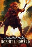 The Collected Poetry of Robert E. Howard, Volume 2 di Robert E. Howard edito da LIGHTNING SOURCE INC