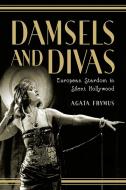Damsels And Divas di Agata Frymus edito da Rutgers University Press