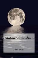 Autour de la Lune di Jules Verne edito da Createspace Independent Publishing Platform