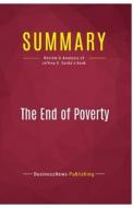 Summary: The End of Poverty di Businessnews Publishing edito da Political Book Summaries