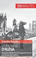 Ebook La bataille d'Alésia di Nicolas Cartelet edito da 50Minutes.fr