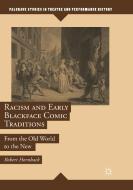 Racism and Early Blackface Comic Traditions di Robert Hornback edito da Springer International Publishing