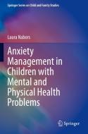 Anxiety Management in Children with Mental and Physical Health Problems di Laura Nabors edito da Springer International Publishing