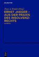 Ernst Jaeger - Aus Der Praxis Des Insolvenzrechts: Aufsatze edito da Walter de Gruyter