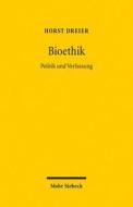 Bioethik: Politik Und Verfassung di Horst Dreier edito da Mohr Siebeck