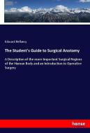 The Student's Guide to Surgical Anatomy di Edward Bellamy edito da hansebooks
