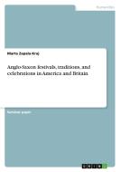 Anglo-Saxon festivals, traditions, and celebrations in America and Britain di Marta Zapala-Kraj edito da GRIN Verlag