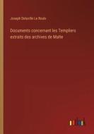 Documents concernant les Templiers extraits des archives de Malte di Joseph Delaville Le Roulx edito da Outlook Verlag