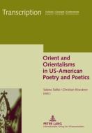 Orient and Orientalisms in US-American Poetry and Poetics edito da Lang, Peter GmbH