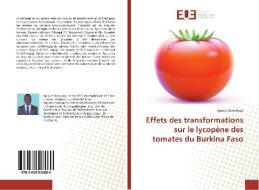 Effets des transformations sur le lycopène des tomates du Burkina Faso di Ignace Sawadogo edito da Editions universitaires europeennes EUE