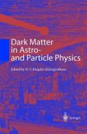 Dark Matter in Astro- and Particle Physics edito da Springer Berlin Heidelberg