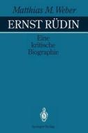 Ernst Rudin: Eine Kritische Biographie di Matthias M. Weber edito da Springer