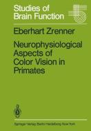 Neurophysiological Aspects of Color Vision in Primates di E. Zrenner edito da Springer Berlin Heidelberg