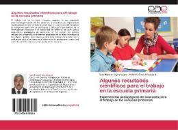 Algunos resultados científicos para el trabajo en la escuela primaria di Luis Manuel Leyva Leyva, Yolanda Cruz Proenza G. edito da EAE