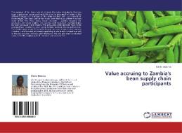 Value accruing to Zambia's bean supply chain participants di Martin Mwansa edito da LAP Lambert Academic Publishing