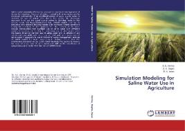 Simulation Modeling for Saline Water Use in Agriculture di A. K. Verma, S. K. Gupta, R. K. Isaac edito da LAP Lambert Academic Publishing