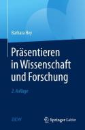 Präsentieren in Wissenschaft und Forschung di Barbara Hey edito da Springer-Verlag GmbH