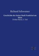 Geschichte der freien Stadt Frankfurt am Main di Richard Schwemer edito da Vero Verlag