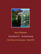 Das Jenseits II - der Jenseitsweg di Harry Eilenstein edito da Books on Demand