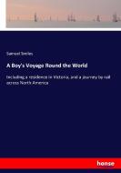 A Boy's Voyage Round the World di Samuel Smiles edito da hansebooks