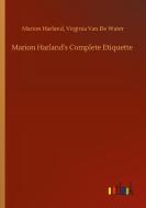 Marion Harland's Complete Etiquette di Marion de Water Harland edito da Outlook Verlag