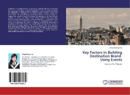 Key Factors in Building Destination Brand Using Events di Ming-Hsiang Hsu edito da LAP Lambert Acad. Publ.